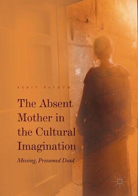 Åström |  The Absent Mother in the Cultural Imagination | Buch |  Sack Fachmedien