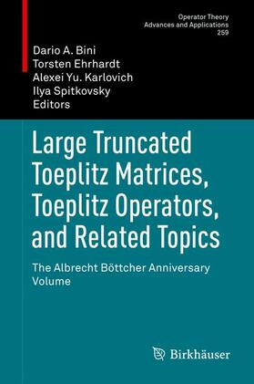 Bini / Spitkovsky / Ehrhardt |  Large Truncated Toeplitz Matrices, Toeplitz Operators, and Related Topics | Buch |  Sack Fachmedien