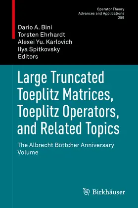 Bini / Ehrhardt / Karlovich |  Large Truncated Toeplitz Matrices, Toeplitz Operators, and Related Topics | eBook | Sack Fachmedien