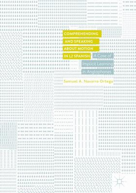 Navarro Ortega |  Comprehending and Speaking about Motion in L2 Spanish | Buch |  Sack Fachmedien
