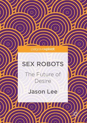 Lee |  Sex Robots | Buch |  Sack Fachmedien