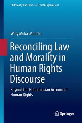 Moka-Mubelo |  Reconciling Law and Morality in Human Rights Discourse | Buch |  Sack Fachmedien