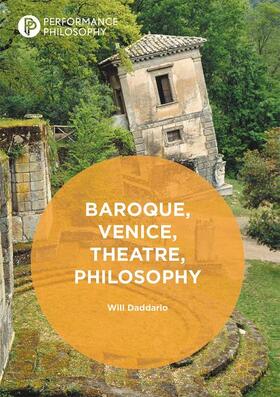 Daddario |  Baroque, Venice, Theatre, Philosophy | Buch |  Sack Fachmedien