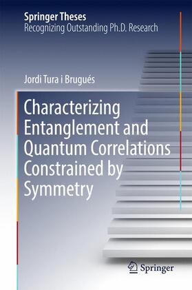 Tura i Brugués |  Characterizing Entanglement and Quantum Correlations Constrained by Symmetry | Buch |  Sack Fachmedien