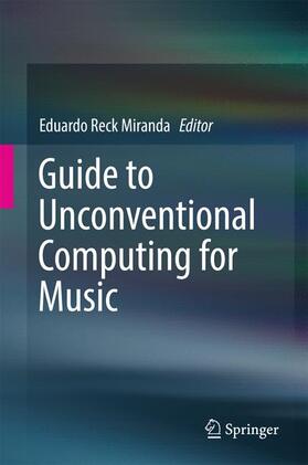Miranda |  Guide to Unconventional Computing for Music | Buch |  Sack Fachmedien