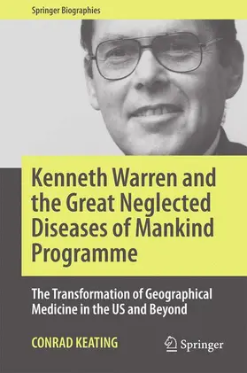 Keating |  Kenneth Warren and the Great Neglected Diseases of Mankind Programme | Buch |  Sack Fachmedien