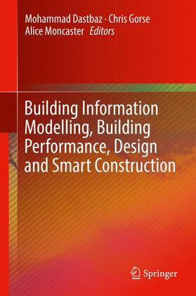 Dastbaz / Moncaster / Gorse |  Building Information Modelling, Building Performance, Design and Smart Construction | Buch |  Sack Fachmedien