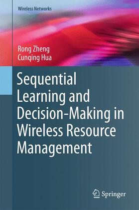 Zheng / Hua |  Sequential Learning and Decision-Making in Wireless Resource Management | Buch |  Sack Fachmedien