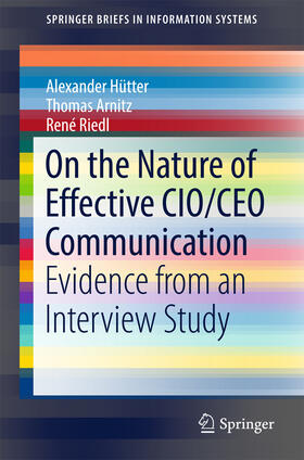 Hütter / Arnitz / Riedl |  On the Nature of Effective CIO/CEO Communication | eBook | Sack Fachmedien