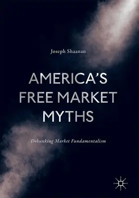 Shaanan |  America's Free Market Myths | Buch |  Sack Fachmedien