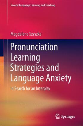 Szyszka |  Pronunciation Learning Strategies and Language Anxiety | Buch |  Sack Fachmedien