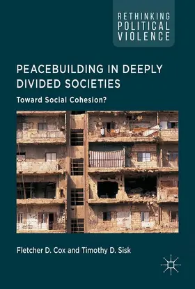 Sisk / Cox |  Peacebuilding in Deeply Divided Societies | Buch |  Sack Fachmedien