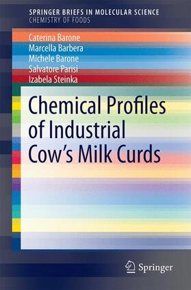 Barone / Barbera / Parisi |  Chemical Profiles of Industrial Cow’s Milk Curds | Buch |  Sack Fachmedien