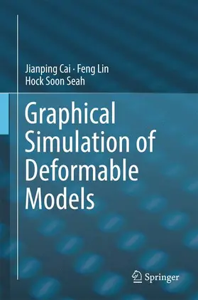 Cai / Lin / Seah |  Graphical Simulation of Deformable Models | Buch |  Sack Fachmedien