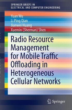 Wu / Qian / Huang |  Radio Resource Management for Mobile Traffic Offloading in Heterogeneous Cellular Networks | Buch |  Sack Fachmedien