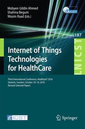 Ahmed / Raad / Begum |  Internet of Things Technologies for HealthCare | Buch |  Sack Fachmedien