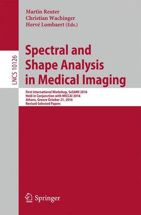Reuter / Wachinger / Lombaert |  Spectral and Shape Analysis in Medical Imaging | Buch |  Sack Fachmedien