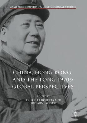 Westad / Roberts |  China, Hong Kong, and the Long 1970s: Global Perspectives | Buch |  Sack Fachmedien