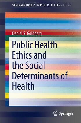 Goldberg |  Public Health Ethics and Social Determinants of Health | Buch |  Sack Fachmedien