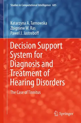 Tarnowska / Jastreboff / Ras |  Decision Support System for Diagnosis and Treatment of Hearing Disorders | Buch |  Sack Fachmedien