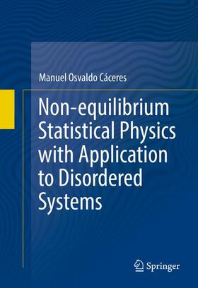 Cáceres |  Non-equilibrium Statistical Physics with Application to Disordered Systems | Buch |  Sack Fachmedien