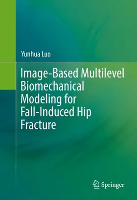 Luo |  Image-Based Multilevel Biomechanical Modeling for Fall-Induced Hip Fracture | Buch |  Sack Fachmedien