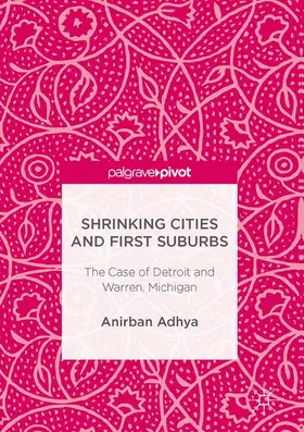 Adhya |  Shrinking Cities and First Suburbs | Buch |  Sack Fachmedien