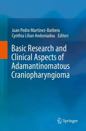 Lilian Andoniadou / Martinez-Barbera |  Basic Research and Clinical Aspects of Adamantinomatous Craniopharyngioma | Buch |  Sack Fachmedien