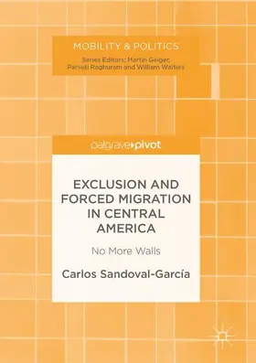 Sandoval-García |  Exclusion and Forced Migration in Central America | Buch |  Sack Fachmedien