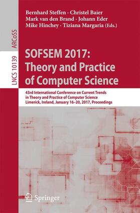 Steffen / Baier / Margaria |  SOFSEM 2017: Theory and Practice of Computer Science | Buch |  Sack Fachmedien