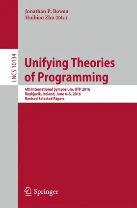 Zhu / Bowen |  Unifying Theories of Programming | Buch |  Sack Fachmedien