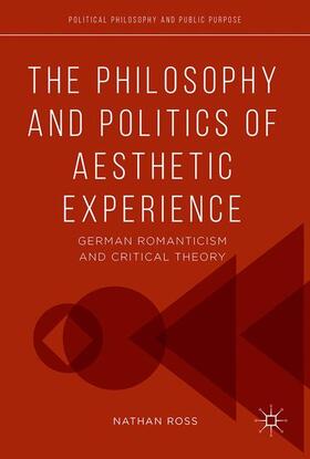 Ross |  The Philosophy and Politics of Aesthetic Experience | Buch |  Sack Fachmedien