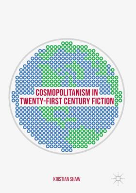 Shaw |  Cosmopolitanism in Twenty-First Century Fiction | Buch |  Sack Fachmedien