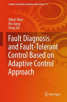 Shen / Shi / Jiang |  Fault Diagnosis and Fault-Tolerant Control Based on Adaptive Control Approach | Buch |  Sack Fachmedien
