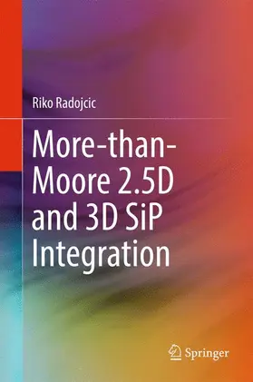 Radojcic |  More-than-Moore 2.5D and 3D SiP Integration | Buch |  Sack Fachmedien