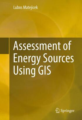 Matejicek |  Assessment of Energy Sources Using GIS | Buch |  Sack Fachmedien