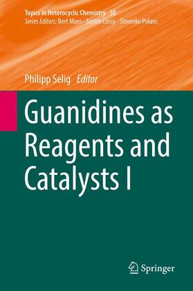 Selig |  Guanidines as Reagents and Catalysts I | Buch |  Sack Fachmedien