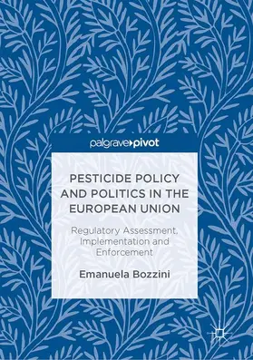 Bozzini |  Pesticide Policy and Politics in the European Union | Buch |  Sack Fachmedien