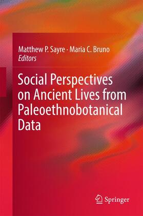 Bruno / Sayre |  Social Perspectives on Ancient Lives from Paleoethnobotanical Data | Buch |  Sack Fachmedien