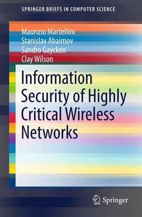 Martellini / Abaimov / Gaycken |  Information Security of Highly Critical Wireless Networks | Buch |  Sack Fachmedien