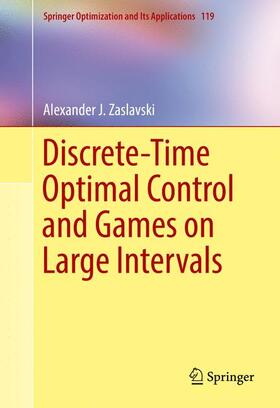 Zaslavski |  Discrete-Time Optimal Control and Games on Large Intervals | Buch |  Sack Fachmedien