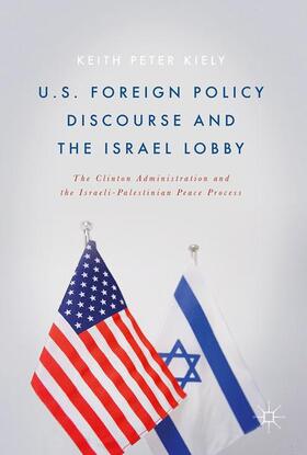 Kiely |  U.S. Foreign Policy Discourse and the Israel Lobby | Buch |  Sack Fachmedien