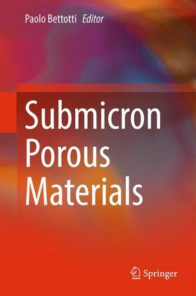Bettotti |  Submicron Porous Materials | Buch |  Sack Fachmedien