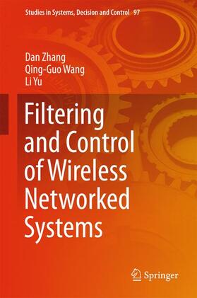 Zhang / Yu / Wang |  Filtering and Control of Wireless Networked Systems | Buch |  Sack Fachmedien