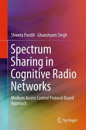 Singh / Pandit |  Spectrum Sharing in Cognitive Radio Networks | Buch |  Sack Fachmedien