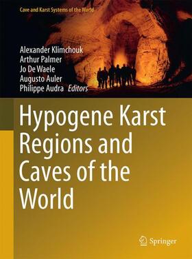 Klimchouk / N. Palmer / Audra |  Hypogene Karst Regions and Caves of the World | Buch |  Sack Fachmedien