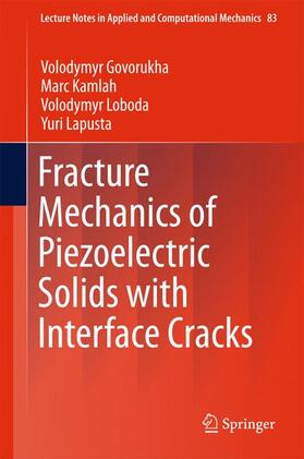 Govorukha / Lapusta / Kamlah |  Fracture Mechanics of Piezoelectric Solids with Interface Cracks | Buch |  Sack Fachmedien