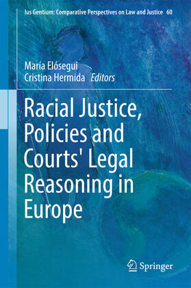 Elósegui / Hermida |  Racial Justice, Policies and Courts' Legal Reasoning in Europe | eBook | Sack Fachmedien