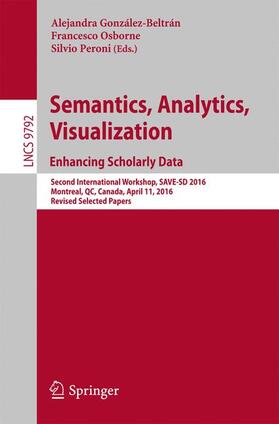 González-Beltrán / Peroni / Osborne |  Semantics, Analytics, Visualization. Enhancing Scholarly Data | Buch |  Sack Fachmedien