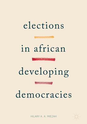Miezah |  Elections in African Developing Democracies | Buch |  Sack Fachmedien